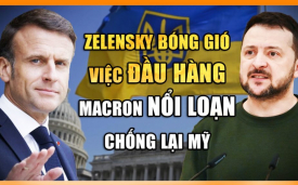 Ukraine mắc sai lầm giúp Nga tiến bước nhanh nhất trong vài tháng; Macron: Châu u có thể c.h.ế.t…